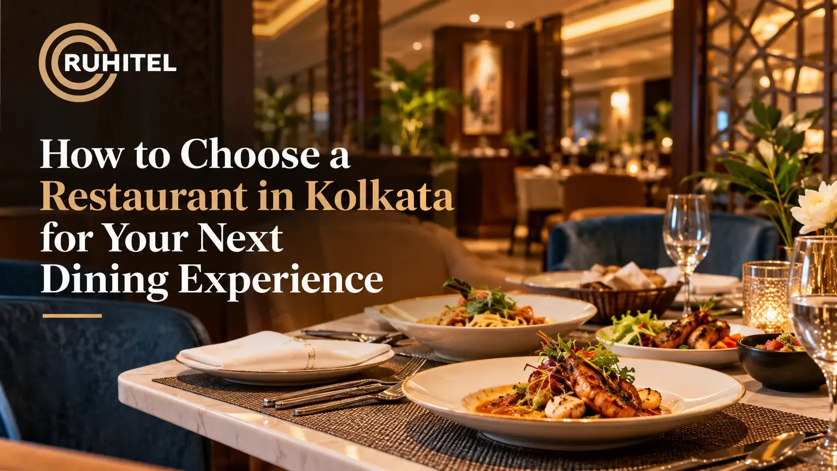 Ruhitel blog banner showing an elegant restaurant dining setup with plated food and warm lighting in Kolkata